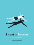 I Want To Be Calm