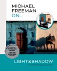 Michael Freeman On... Light & Shadow