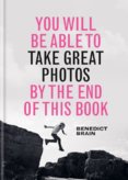 You Will be Able to Take Great Photos by The End of This Book