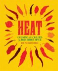 Heat : Cooking with Chillies, the Worlds Favourite Spice