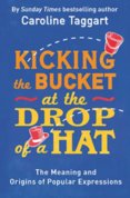 Kicking the Bucket at the Drop of a Hat