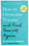 How to Overcome Trauma and Find Yourself Again