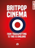 Britpop Cinema: From Trainspotting to This is England