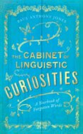 The Cabinet of Linguistic Curiosities: A Yearbook of Forgotten Words