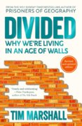 Divided : Why Were Living in an Age of Walls