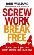 Screw Work, Break Free!