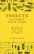 Insects: The Edible Field Guide