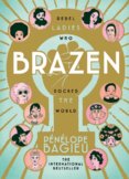 Brazen: Rebel Ladies Who Rocked the World