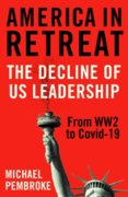 America in Retreat  The Decline of US Leadership from WW2 to Covid 19