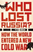 Who Lost Russia How the World Entered a New Cold War