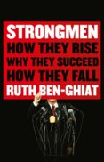 Strongmen : How They Rise, Why They Succeed, How They Fall