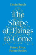 The Shape of Things to Come Exploring the Future of the Human Body