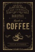 The Curious Baristas Guide To Coffee