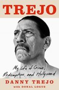 Trejo My Life of Crime, Redemption and Hollywood