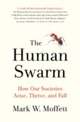 Human Swarm How Our Societies Arise Thrive and Fall