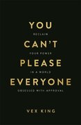 You Can’t Please Everyone: The powerful new book from the #1 Sunday Times bestselling author of Good Vibes, Good Life