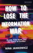 How to Lose the Information War