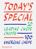 Todays Special, 20 Leading Chefs Choose 100 Emerging Chefs