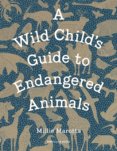 A Wild Childs Guide to Endangered Animals