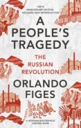A Peoples Tragedy: The Russian Revolution - centenary edition with new introduction