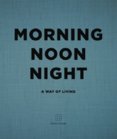 Morning, Noon, Night: A Way of Living