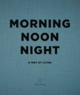 Morning, Noon, Night: A Way of Living