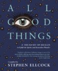 All Good Things : A Treasury of Images to Uplift the Spirits and Reawaken Wonder
