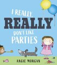 I Really, Really Don't Like Parties