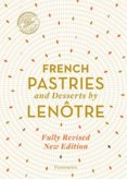 French Pastries and Desserts by Lenotre