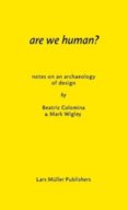Are We Human: The Archeology of Design