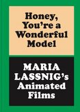 Honey, Youre A Wonderful Model: Maria Lassnigs Animated Films