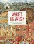 Wheres the Artist? From Cave to Paintings to Modern Art : A Look and Find Book