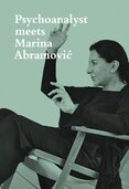 Psychoanalyst Meets Marina Abramovic