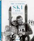 The Ultimate Ski Book, Legends, Resorts, Lifestyle & More