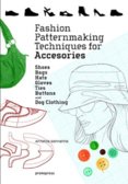 Fashion Patternmaking Techniques for Accessories
