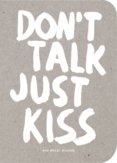 Dont Talk, Just Kiss