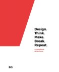 Design. Think. Make. Break. Repeat