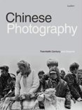 Chinese Photography: Twentieth Century and Beyond