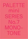 PALETTE mini 07: Monotone