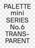 PALETTE mini 06: Transparent