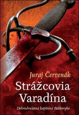 Strážcovia Varadína. (Dobrodružstvá kapitána Báthoryho 1)