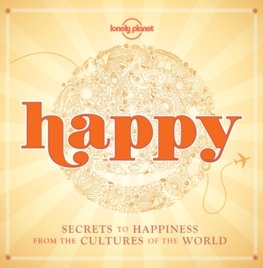 Happy (mini edition) : Secrets to Happiness from the Cultures of the World