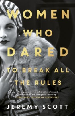 Women Who Dared : To Break All the Rules