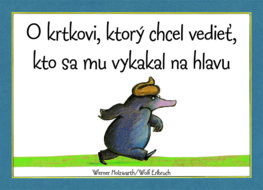 O krtkovi, ktorý chcel vedieť, kto sa mu vykakal na hlavu