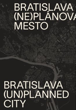 Bratislava (ne)plánované mesto/(un)planned city