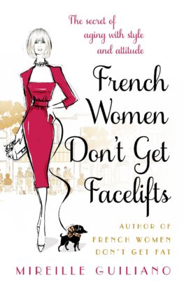 French Women Dont Get Facelifts