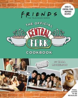 Friends: The Official Central Perk Cookbook