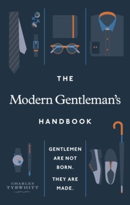 The Modern Gentleman’s Handbook