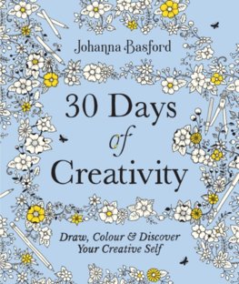 30 Days of Creativity: Draw, Colour and Discover Your Creative Self