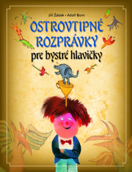 Ostrovtipné rozprávky pre bystré hlavičky